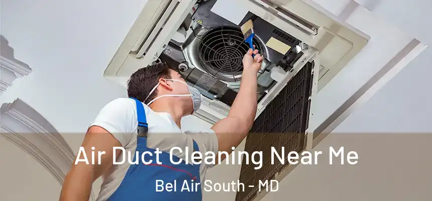 Air Duct Cleaning Near Me Bel Air South - MD