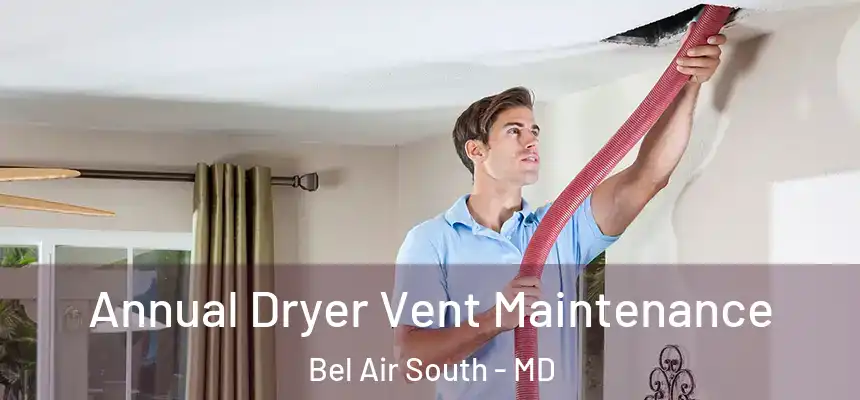 Annual Dryer Vent Maintenance Bel Air South - MD