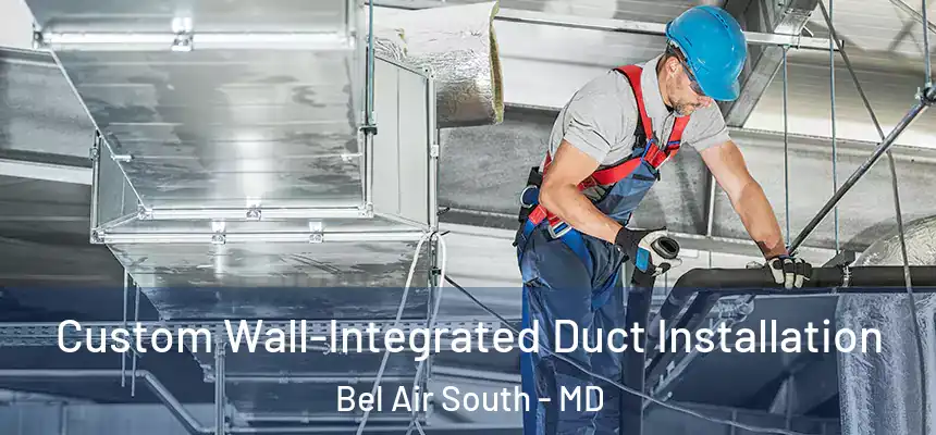 Custom Wall-Integrated Duct Installation Bel Air South - MD