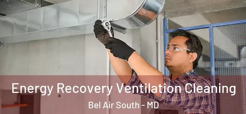  Energy Recovery Ventilation Cleaning Bel Air South - MD