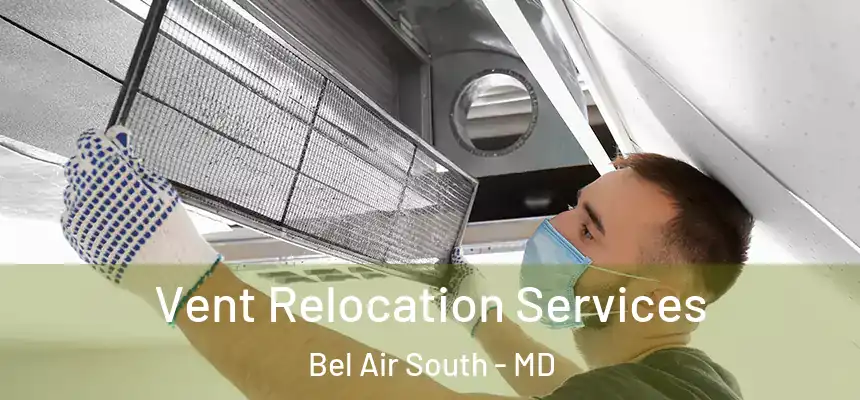  Vent Relocation Services Bel Air South - MD